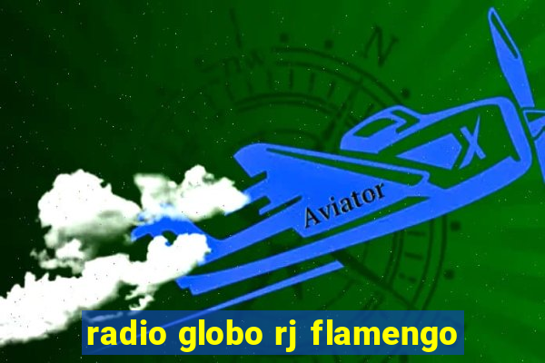 radio globo rj flamengo